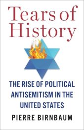 book Tears of History: The Rise of Political Antisemitism in the United States