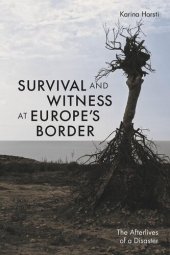 book Survival and Witness at Europe's Border: The Afterlives of a Disaster