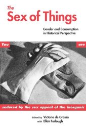 book The Sex of Things: Gender and Consumption in Historical Perspective