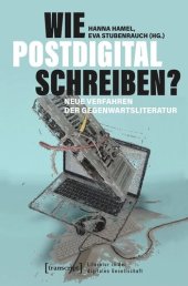 book Wie postdigital schreiben?: Neue Verfahren der Gegenwartsliteratur