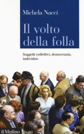 book Il volto della folla. Soggetti collettivi, democrazia, individuo