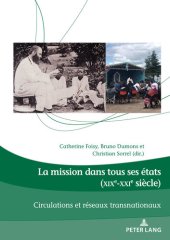 book La mission dans tous ses états (XIXe-XXIe siècle): Circulations et réseaux transnationaux (Dieux, Hommes et Religions / Gods, Humans and Religions) (French Edition)