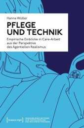 book Pflege und Technik: Empirische Einblicke in Care-Arbeit aus der Perspektive des Agentiellen Realismus