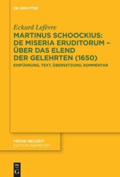 book Martinus Schoockius: De Miseria Eruditorum – Über das Elend der Gelehrten (1650): Einführung, Text, Übersetzung, Kommentar