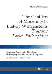 book The Conflicts of Modernity in Ludwig Wittgenstein’s «Tractatus Logico-Philosophicus» (European Studies in Theology, Philosophy and History of Religions)