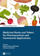 book Medicinal Roots and Tubers for Pharmaceutical and Commercial Applications (Exploring Medicinal Plants) [Team-IRA]