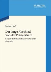 book Der lange Abschied von der Prügelstrafe: Körperliche Schulstrafen im Wertewandel 1870–1980