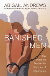 book Banished Men: How Migrants Endure the Violence of Deportation