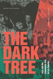 book The Dark Tree: Jazz and the Community Arts in Los Angeles