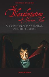 book The Blaxploitation Horror Film: Adaptation, Appropriation and the Gothic