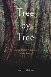 book Tree by Tree: Saving North America's Eastern Forests