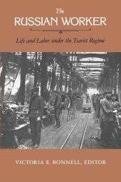 book The Russian Worker: Life and Labor Under the Tsarist Regime