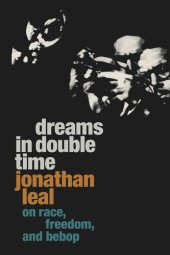 book Dreams in Double Time: On Race, Freedom, and Bebop