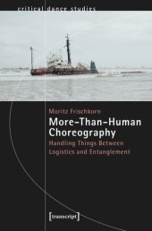 book More-Than-Human Choreography: Handling Things Between Logistics and Entanglement