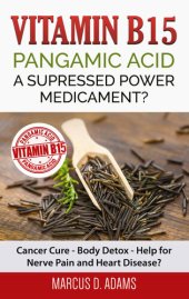 book Vitamin B15 - Pangamic Acid: A Supressed Power Medicament?