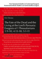 book The Fate of the Dead and the Living at the Lord¿s Parousia: Exegesis of 1 Thessalonians 1:9-10; 4:13-18; 5:1-11