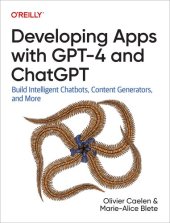 book Developing Apps with GPT-4 and ChatGPT: Build Intelligent Chatbots, Content Generators, and More