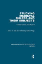 book Studying Medieval Rulers and Their Subjects: Central Europe and Beyond