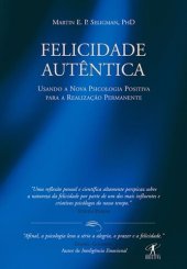 book Felicidade autêntica: Usando a Nova Psicologia Positiva para a realização permanente