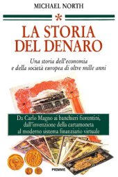 book La storia del denaro. Una storia dell'economia e della società europea di oltre mille anni