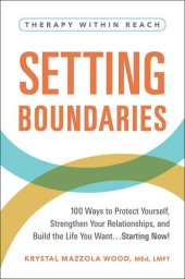 book Setting Boundaries: 100 Ways to Protect Yourself, Strengthen Your Relationships, and Build the Life You Want.Starting Now!