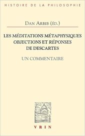 book Les Meditations Metaphysiques, Objections Et Reponses de Descartes: Un Commentaire (Bibliotheque D'Histoire de la Philosophie) (French Edition)