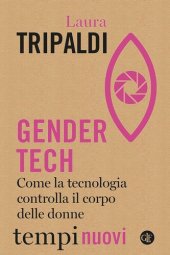 book Gender tech. Come la tecnologia controlla il corpo delle donne