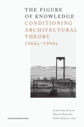 book The figure of knowledge: conditioning architectural theory, 1960s-1990s /