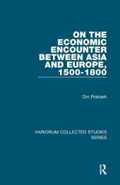 book On the Economic Encounter Between Asia and Europe, 1500-1800 (Variorum Collected Studies)