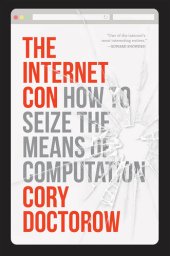 book The Internet Con: How to Seize the Means of Computation