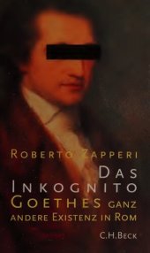 book Das Inkognito : Goethes ganz andere Existenz in Rom