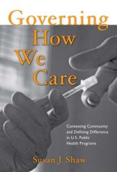 book Governing How We Care: Contesting Community and Defining Difference in U.S. Public Health Programs