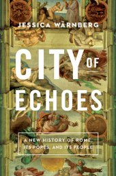 book City of Echoes - A New History of Rome, Its Popes and Its People