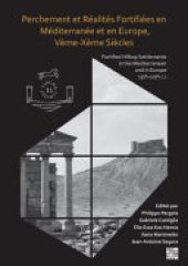 book Perchement et Réalités Fortifiées en Méditerranée et en Europe, Vème-Xème Siècles: Fortified Hilltop Settlements in the Mediterranean and in Europe (5th-10th Centuries)