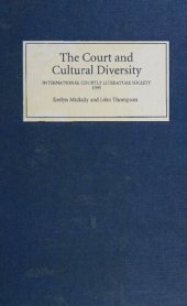 book The court and cultural diversity : selected papers from the Eighth triennial Congress of the International Courtly Literature Society, the Queen's University of Belfast, 26 July-1 August 1995