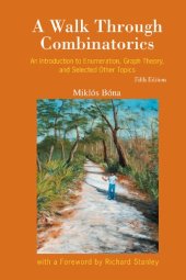 book A Walk Through Combinatorics: An Introduction to Enumeration, Graph Theory, and Selected Other Topics