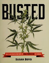 book Busted: An Illustrated History of Drug Prohibition in Canada