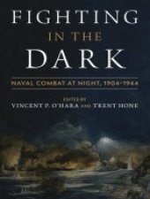 book Fighting in the Dark Naval Combat at Night, 1904-1944