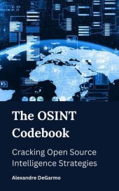 book The OSINT Codebook : Cracking Open Source Intelligence Strategies