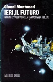 book Ieri, il futuro. Origini e sviluppo della fantascienza inglese