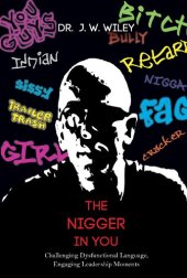 book The Nigger in You: Challenging Dysfunctional Language, Engaging Leadership Moments