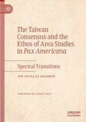 book The Taiwan Consensus and the Ethos of Area Studies in Pax Americana: Spectral Transitions