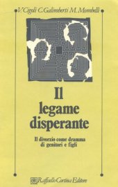 book Il legame disperante. Il divorzio come dramma di genitori e figli