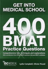 book Get Into Medical School: 400 Bmat Practice Questions: With Contributions from Official Bmat Examiners and Past Bmat Candidates