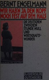 book Wir hab'n ja den Kopf noch fest auf dem Hals : Die Deutschen zwischen Stunde Null und Wirtschaftswunder