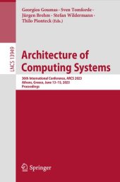 book Architecture of Computing Systems. 36th International Conference, ARCS 2023 Athens, Greece, June 13–15, 2023 Proceedings