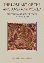 book The Lost Art of the Anglo-Saxon World