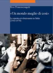 book «Un mondo meglio di così». La sinistra rivoluzionaria in Italia (1943-1978)