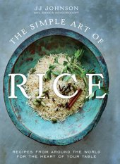 book The Simple Art of Rice: Recipes from Around the World for the Heart of Your Table