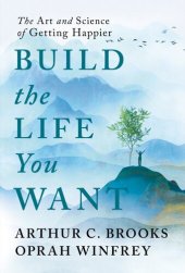 book Build the Life You Want : The Art and Science of Getting Happier